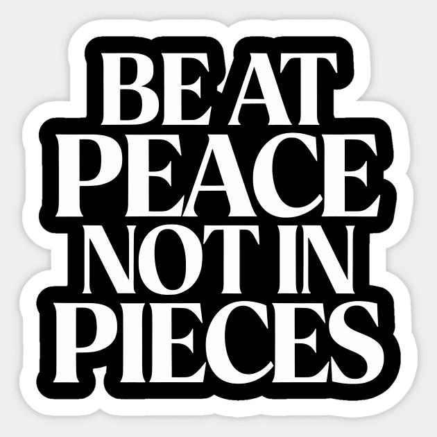 Be at Peace Not in Pieces Sticker by CreativeSage